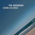 The Rosebuds - Sand + Silence '2014