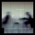 Elliot Moss - Highspeeds '2015
