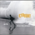 Come - Gently Down The Stream '1998