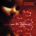 Come - Near Life Experience '1996