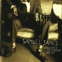 Samuel James - Songs Famed For Sorrow And Joy '2008
