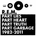 R.e.m. - Part Lies, Part Heart, Part Truth, Part Garbage, 1982 - 2011 '2011