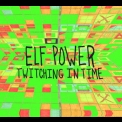 Elf Power - Twitching In Time '2017