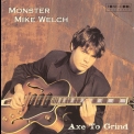 Monster Mike Welch - Axe To Grind '1997