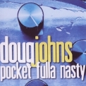 Doug Johns - Pocket Fulla Nasty '2008