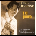 Ciro Rigione - E Ti Giuro '2001