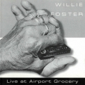 Willie Foster - Live At Airport Grocery '2000