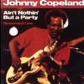 Johnny Copeland - Ain't Nothin' But A Party '1987