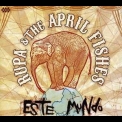 Rupa & The April Fishes - Este Mundo '2009
