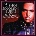Solomon Burke - Not By Water, But Fire This Time '1999