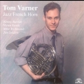 Tom Varner - Jazz French Horn '2009