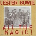 Lester Bowie - All The Magic '1983