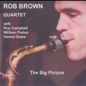 Rob Brown Quartet - The Big Picture '2004