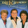 Die Flippers - Hundertmal '2005