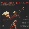 Maynard Ferguson & Big Bop Nouveau - One More Trip To Birdland '1996