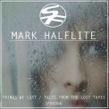 Mark Halflite - Things We Lost / Tales From The Lost Tape '2013