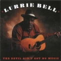 Lurrie Bell - The Devil Ain't Got No Music '2012