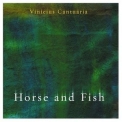 Vinicius Cantuaria - Horse And Fish '2004