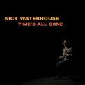 Nick Waterhouse - Time's All Gone '2012