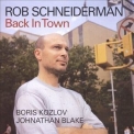 Rob Schneiderman - Back In Town '2004