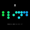 Was A Be - Blind (ep) '2016