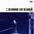 Glashaus - Live In Berlin '2002