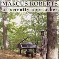 Marcus Roberts - As Serenity Approaches '1992