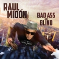 Raul Midon - Bad Ass And Blind  '2017