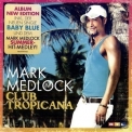 Mark Medlock - Club Tropicana '2009