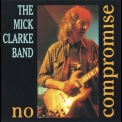 The Mick Clarke Band - No Compromise '1995