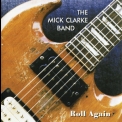 The Mick Clarke Band - Roll Again '1995