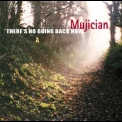 Mujician - Here's No Going Back Now '2006