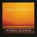 Bobby Flurie - Hole In The Ozone '2008