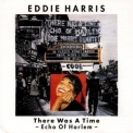 Eddie Harris - There Was A Time - Echo Of Harlem '1990
