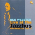 Ben Webster - Live At The Jazzhus Montmartre, Vol. 1 '2000