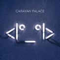 Caravan Palace - I起衰 '2015