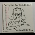 Carsten Dahl - Bebopish Rubbish Rabit '2007