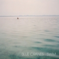 Blue Cranes - Swim '2014