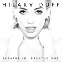 Hilary Duff - Breathe In. Breathe Out. (Deluxe Edition) '2015