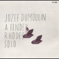 Jozef Dumoulin - A Fender Rhodes Solo '2014