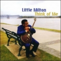 Little Milton - Think Of Me '2005