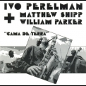 Ivo Perelman - Cama De Terra '1996