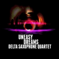 Delta Saxophone Quartet - Uneasy Dreams '2011