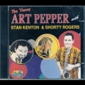 Art Pepper - The Young Art Pepper With Stan Kenton & Shorty Rogers '1998