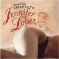 Tribute Sounds - Smooth Sax Tribute To Jennifer Lopez '2004