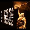 Popa Chubby - Big Bad And Beautiful: Live (2CD) '2015