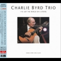 Charlie Byrd Trio - I've Got The World On A String '1994