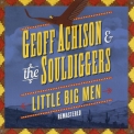 Geoff Achison & The Souldiggers - Ttle Big Men (remastered) '2012