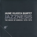 Jaume Vilaseca Quartet - Jazznesis (the Music Of Genesis 1970-1974) '2008