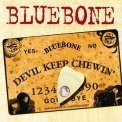 Bluebone - Devil Keep Chewin' '2009